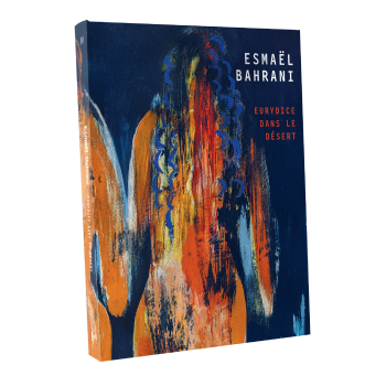Catalogue de l'exposition "Eurydice dans le désert" d'Esmaël Bahrani au Centre d'art contemporain de la Matmut - Daniel Havis,  17 octobre 2026 au 7 février 2027