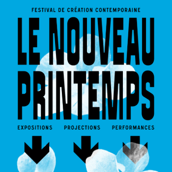 Festival de création contemporaine - Le Nouveau Printemps - Expositions, projections, performances